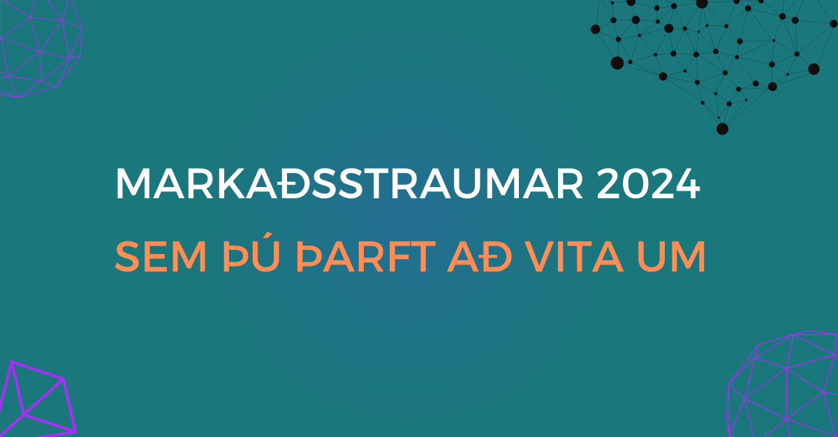 text saying markaðsstaurmar 2024 sem þú þarft að vita um with green ish background.