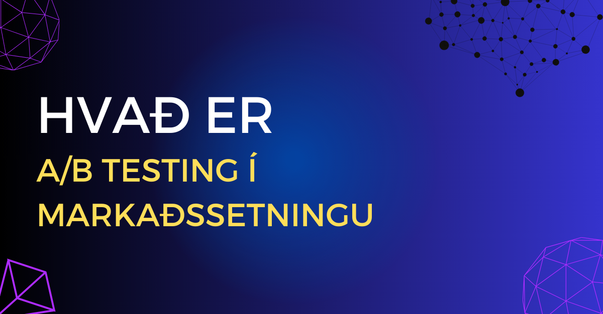 image with text saying hvað er a/b testing í markaðssetningu with blue background.