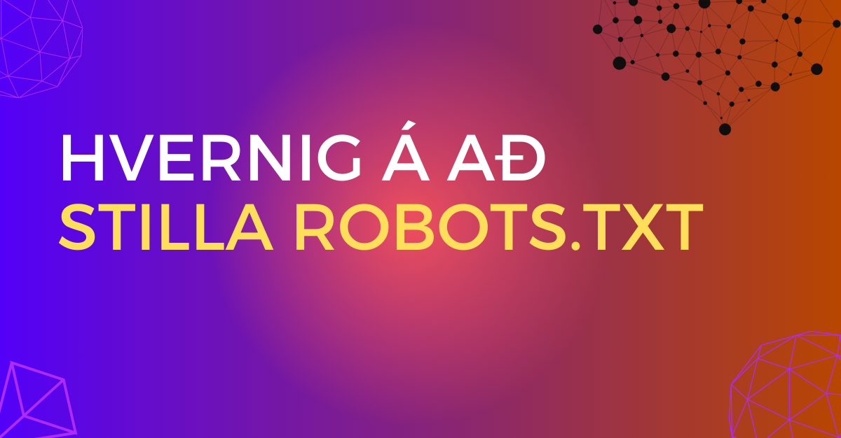 Text saying Hvernig á að stilla Robots.txt with blue and orange background