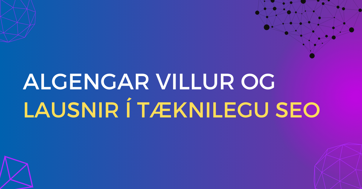 text showing "Algengar villur og Lausnir í Tæknilegu SEO" with blue and purple background.