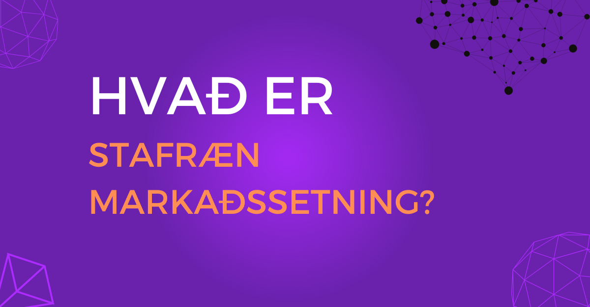 Purple background with “HVAÐ ER STAFRÆN MARKAÐSSETNING?” in bold white and orange text, accented by geometric designs.